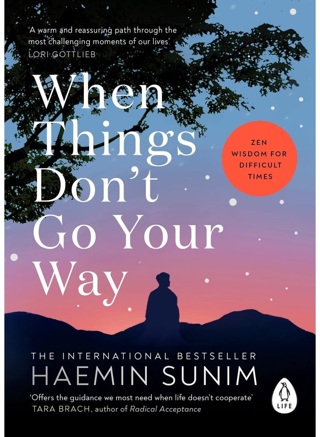 When Things Don’t Go Your Way: Zen Wisdom for Difficult Times